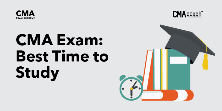 CMA Exam: Best Time to Study