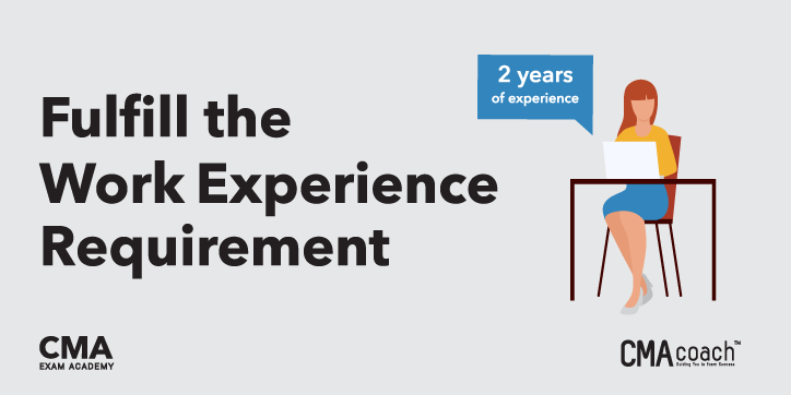 Fulfill the work experience requirements to become a cma