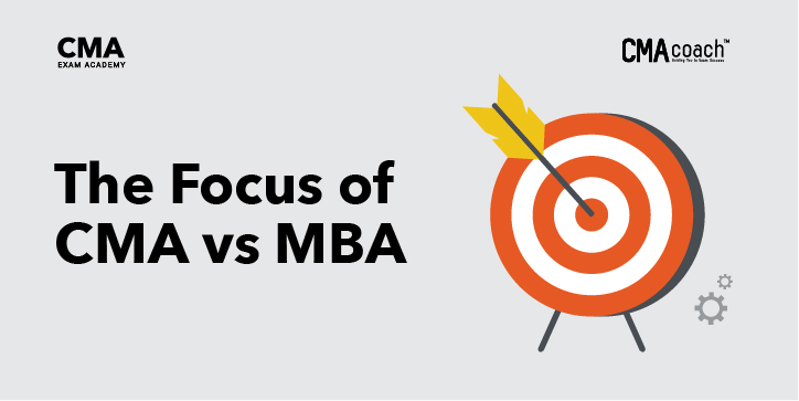 The Focus of CMA vs MBA